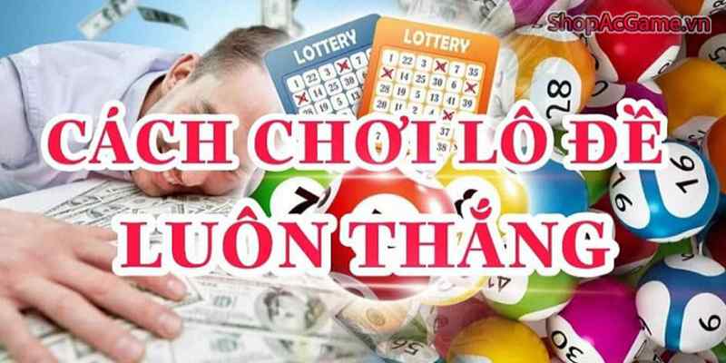 Cách Chơi Lô Đề Online Trúng Lớn, Chắc Thắng Tại 33WIN