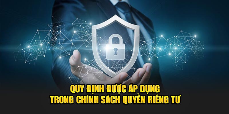 Quy định quan trọng được áp dụng trong chính sách quyền riêng tư